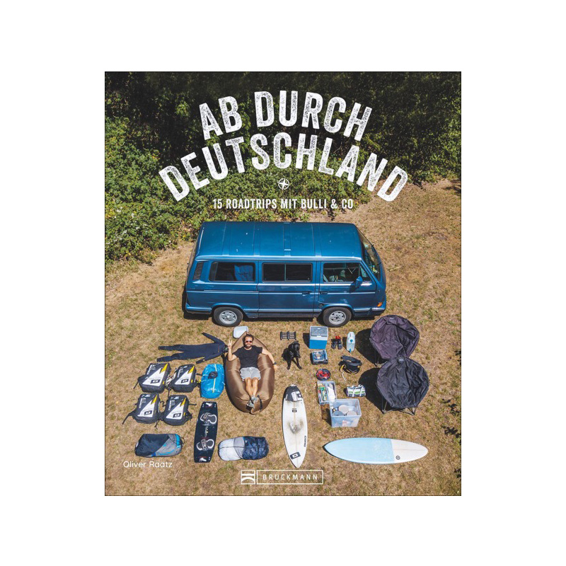 Ab durch Deutschland, 15 Roadtrips mit Bulli & Co.