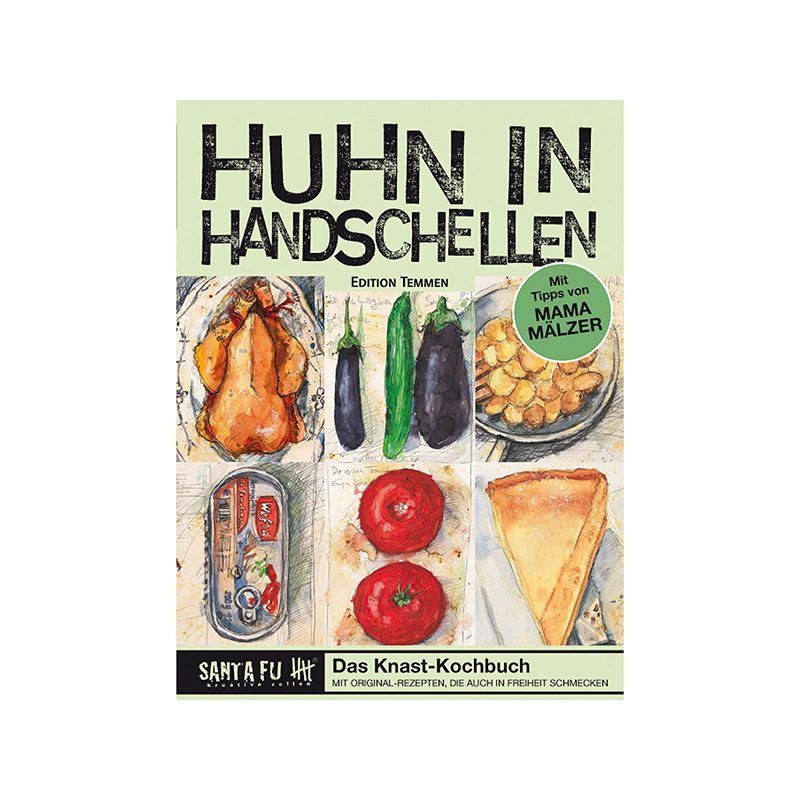 Huhn in Handschellen Das Knast-Kochbuch